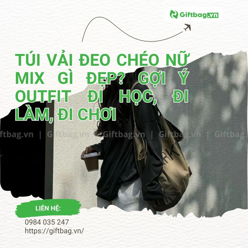 Túi Vải Đeo Chéo Nữ Phối Gì Đẹp? Gợi Ý Outfit Đi Làm, Đi Chơi