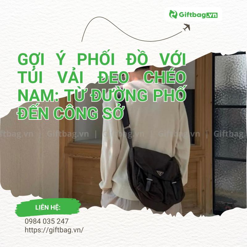 Gợi Ý Phối Đồ Với Túi Vải Đeo Chéo Nam: Từ Đường Phố Đến Công Sở