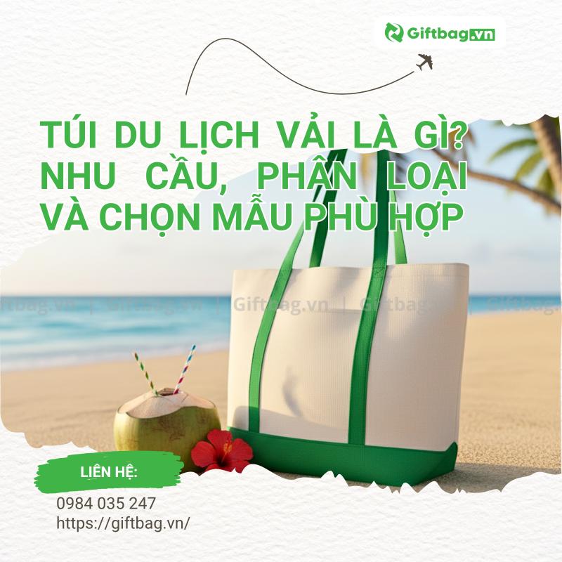 Túi Du Lịch Vải Là Gì? Nhu cầu, Phân Loại Và Chọn Mẫu Phù Hợp